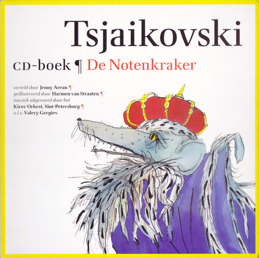 Pyotr Ilyich Tchaikovsky Verteld Door Jenny Arean Geïllustreerd Door Harmen van Straaten Muziek Uitgevoerd Door Het Kirov Orchestra O.L.V. Valery Gergiev : De Notenkraker (CD, Album, RE, Boo)