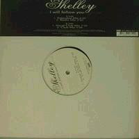 Shelley : I Will Follow You (12")