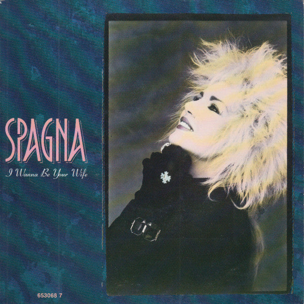 Ivana Spagna : I Wanna Be Your Wife (7", Single)