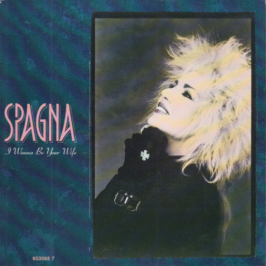 Ivana Spagna : I Wanna Be Your Wife (7", Single)