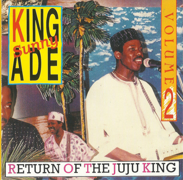 King Sunny Ade : Return Of The Juju King Volume 2 (CD, Comp)