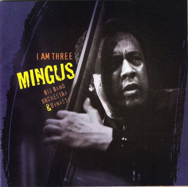 Mingus Big Band, Mingus Orchestra & Mingus Dynasty : I Am Three (CD, Album)