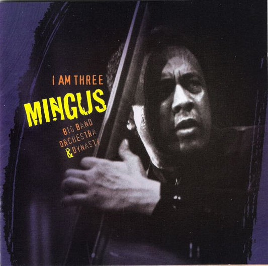 Mingus Big Band, Mingus Orchestra & Mingus Dynasty : I Am Three (CD, Album)