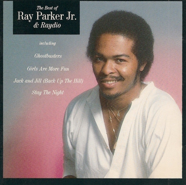 Ray Parker Jr. & Raydio : The Best Of Ray Parker Jr. & Raydio (CD, Comp)