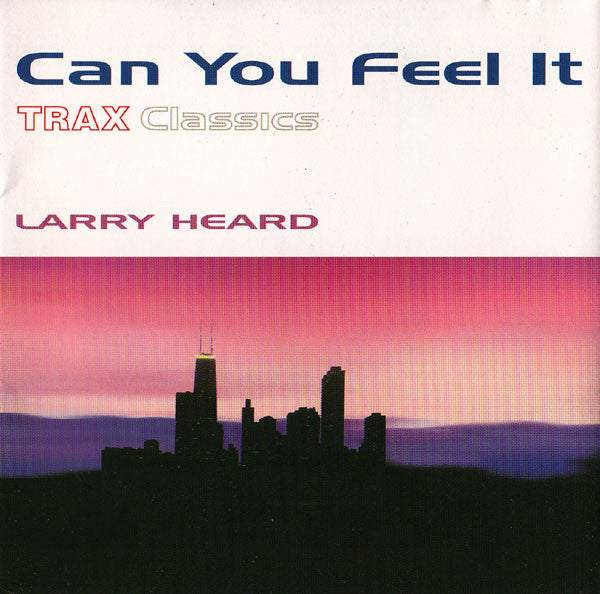 Larry Heard : Can You Feel It - Trax Classics (CD, Comp)