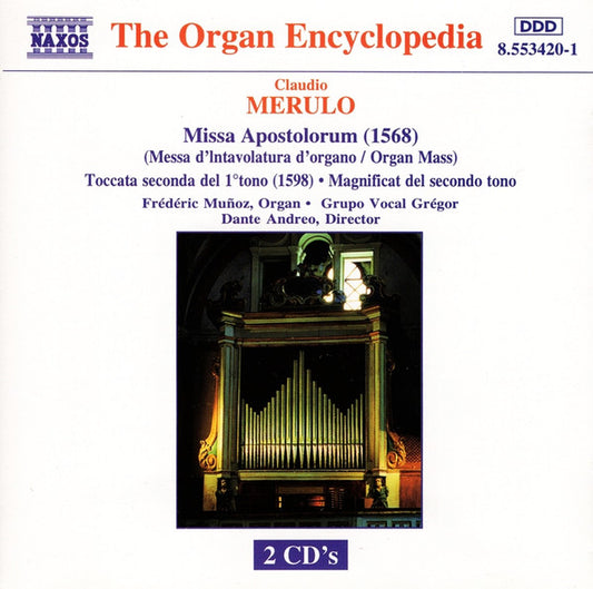 Claudio Merulo, Frederic Munoz, Grupo Vocal Gregor, Dante Andreo : Missa Apostolorum = Messa D'Involatura D'Organo = Organ Mass / Toccata Seconda Del 1° Tono / Magnificat Del Secondo Tono (2xCD)