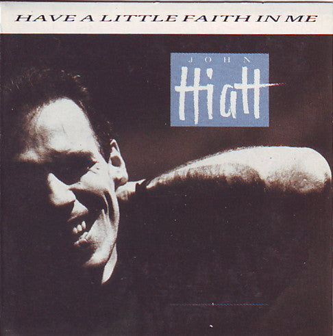 John Hiatt : Have A Little Faith In Me (CD, Mini)