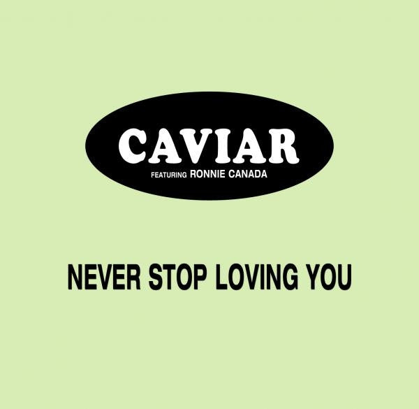 Caviar (2) Featuring Ronnie Canada : Never Stop Loving You (CD, Album, RM)