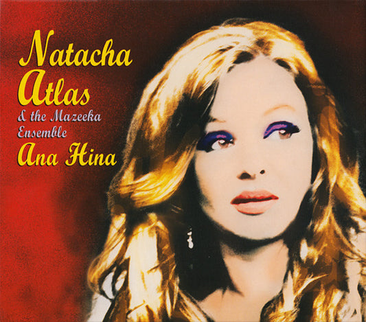 Natacha Atlas & The Mazeeka Ensemble : Ana Hina (CD, Album)