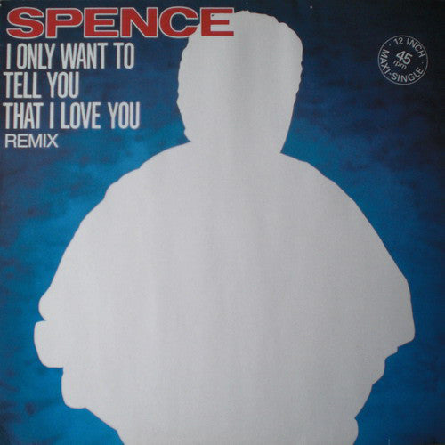 Spence : I Only Want To Tell You That I Love You (Remix) (12", Maxi)