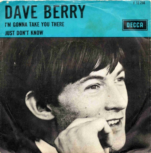 Dave Berry : I'm Gonna Take You There / Just Don't Know (7", Single, Mono, Bla)