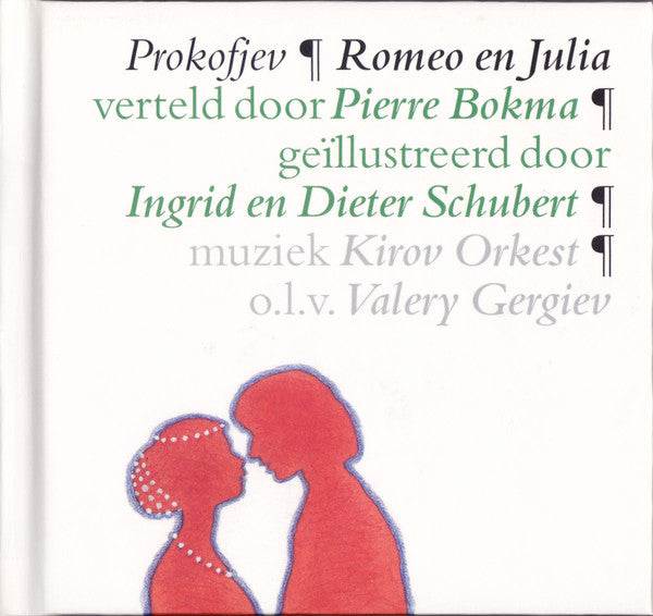 Sergei Prokofiev Verteld Door Pierre Bokma Geïllustreerd Door Ingrid En Dieter Schubert Muziek Kirov Orchestra O.L.V. Valery Gergiev : Romeo En Julia (CD, Album, RE)