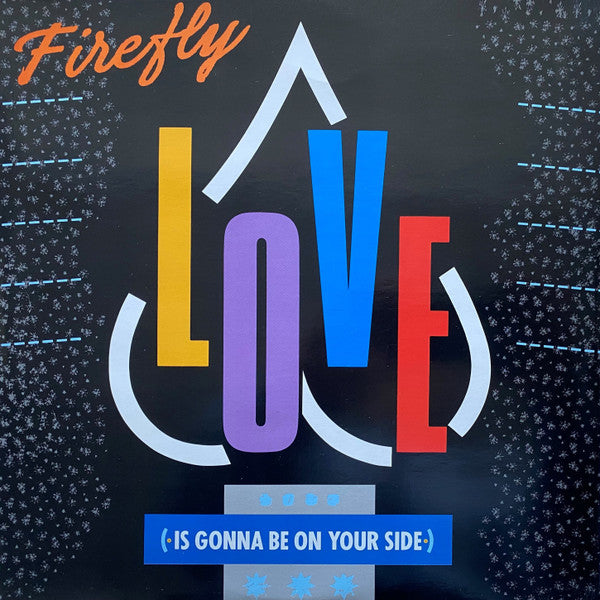 Firefly (2) : Love (Is Gonna Be On Your Side) (12")