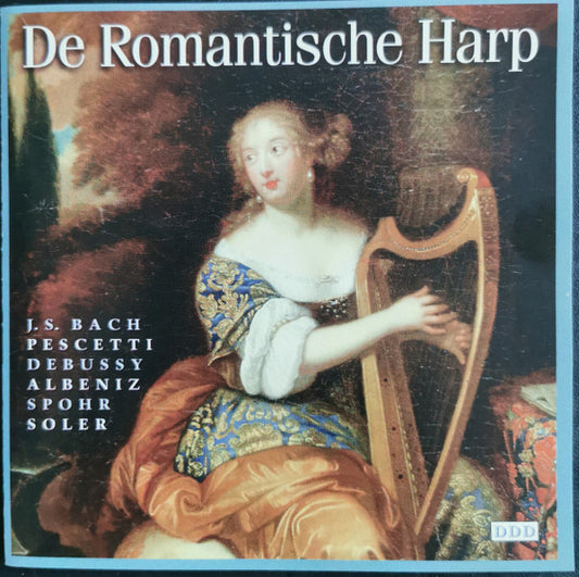 Johann Sebastian Bach, Giovanni Battista Pescetti, Claude Debussy, Mateo Albéniz, Louis Spohr, Padre Antonio Soler : De Romantische Harp (CD, Album)