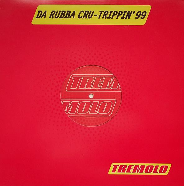 Da Rubba Cru : Trippin' 99 (12")