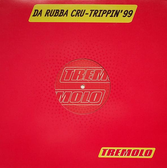 Da Rubba Cru : Trippin' 99 (12")