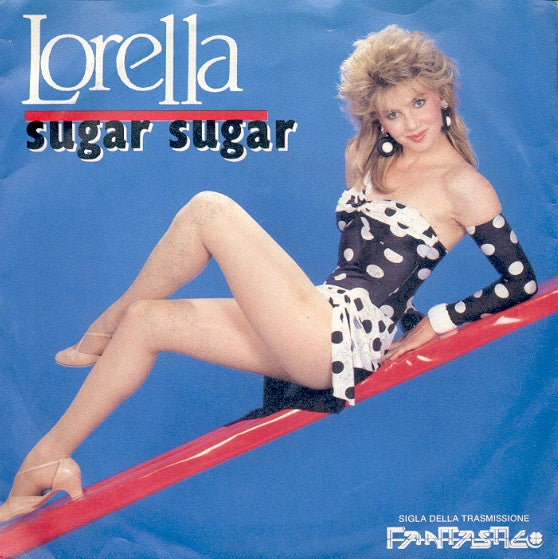 Lorella Cuccarini : Sugar Sugar (7")