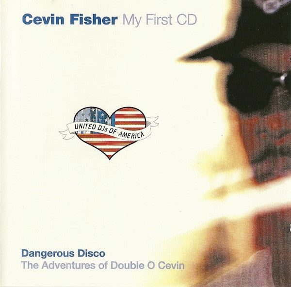 Cevin Fisher : My First CD (Dangerous Disco - The Adventures Of Double O Cevin) (CD, Comp, Mixed)