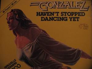 Gonzalez : Haven't Stopped Dancing Yet / Just Let It Lay (12")