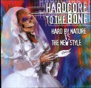 Various : Hardcore To The Bone (Hard By Nature Vs. The New Style) (2xCD, Comp)