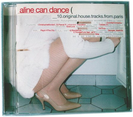 Various : Aline Can Dance _10.original.house.tracks.from.paris (CD, Comp)