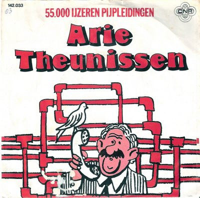 Arie Theunissen : 55.000 IJzeren Pijpleidingen (7", Single)