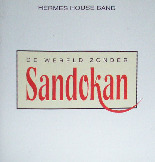 Hermes House Band : De Wereld Zonder Sandokan (CD, Album, RE)
