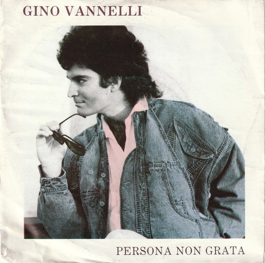 Gino Vannelli : Persona Non Grata (7")