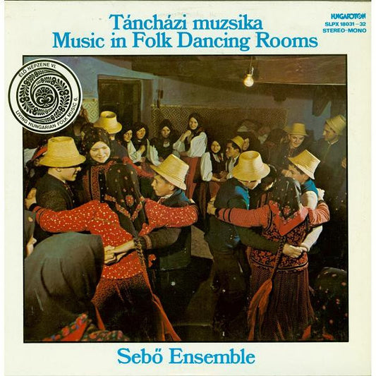Sebő Ensemble : Táncházi Muzsika - Music In Folk Dancing Rooms (2xLP, Album)