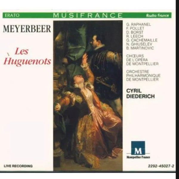 Giacomo Meyerbeer - Ghyslaine Raphanel, Françoise Pollet, Danielle Borst, Richard Leech (2), Gilles Cachemaille, Nicola Ghiuselev, Boris Martinovich, Choeurs De L'Opéra National De Montpellier, Orchestre Philharmonique De Montpellier, Cyril Diederich : Les Huguenots (4xCD + Box)