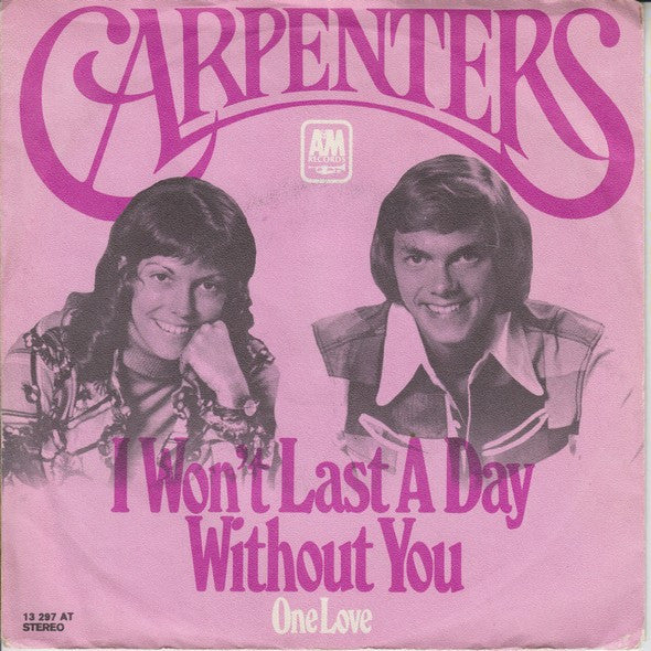 Carpenters : I Won't Last A Day Without You (7", Single, Lar)
