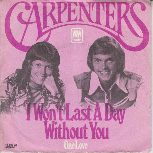 Carpenters : I Won't Last A Day Without You (7", Single, Lar)