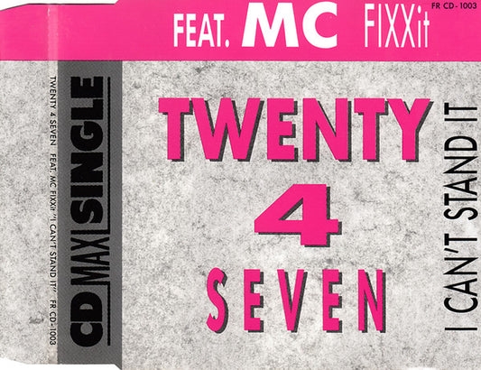Twenty 4 Seven Feat. MC FIXXit* : I Can't Stand It (CD, Mini, Maxi)