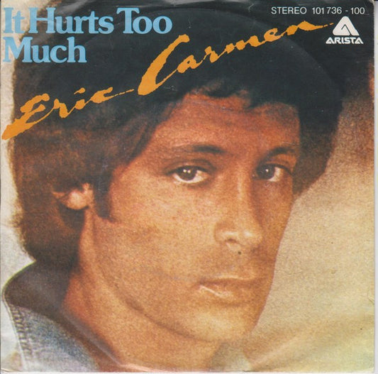 Eric Carmen : It Hurts Too Much (7", Single)