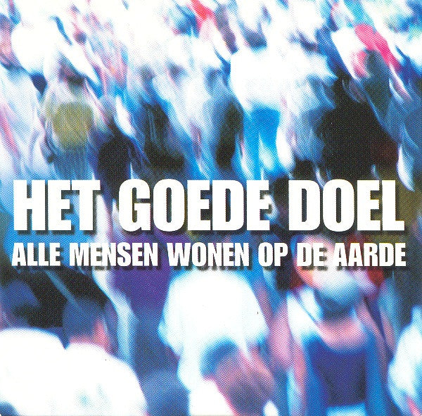 Het Goede Doel : Alle Mensen Wonen Op De Aarde (CD, Single)