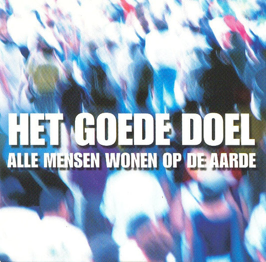 Het Goede Doel : Alle Mensen Wonen Op De Aarde (CD, Single)
