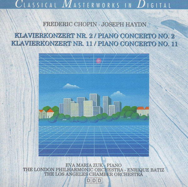 Frédéric Chopin - Joseph Haydn, Eva Maria Zuk, London Philharmonic Orchestra, Enrique Batiz, The Los Angeles Chamber Orchestra : Piano Concerti No. 2 & No. 11 (CD, Album)