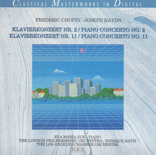 Frédéric Chopin - Joseph Haydn, Eva Maria Zuk, London Philharmonic Orchestra, Enrique Batiz, The Los Angeles Chamber Orchestra : Piano Concerti No. 2 & No. 11 (CD, Album)