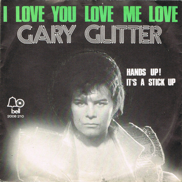 Gary Glitter : I Love You Love Me Love (7", Single)