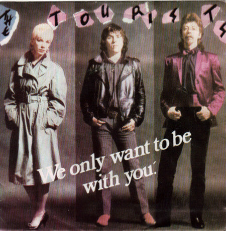 The Tourists : We Only Want To Be With You (7", Single)