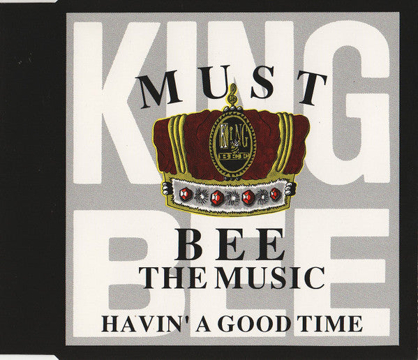 King Bee : Must Bee The Music / Havin' A Good Time (CD, Maxi)