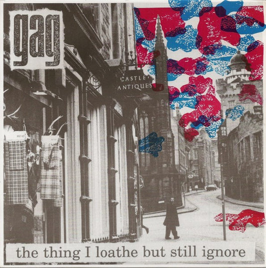 Gag : The Thing I Loathe But Still Ignore (7")