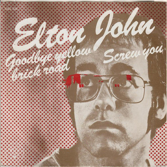 Elton John : Goodbye Yellow Brick Road / Screw You (7", Single)