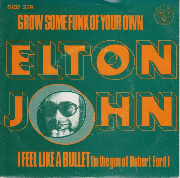 Elton John : Grow Some Funk Of Your Own / I Feel Like A Bullet (In The Gun Of Robert Ford) (7")