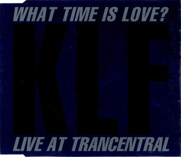 The KLF Featuring The Children Of The Revolution : What Time Is Love? (Live At Trancentral) (CD, Single)