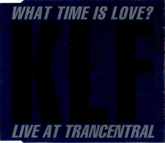 The KLF Featuring The Children Of The Revolution : What Time Is Love? (Live At Trancentral) (CD, Single)