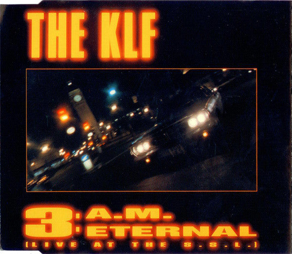 The KLF : 3 A.M. Eternal (Live At The S.S.L.) (CD, Maxi)