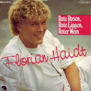 Florian Haidt : Rote Rosen, Rote Lippen, Roter Wein (7", Single)