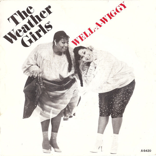 The Weather Girls : Well-A-Wiggy (7", Single)