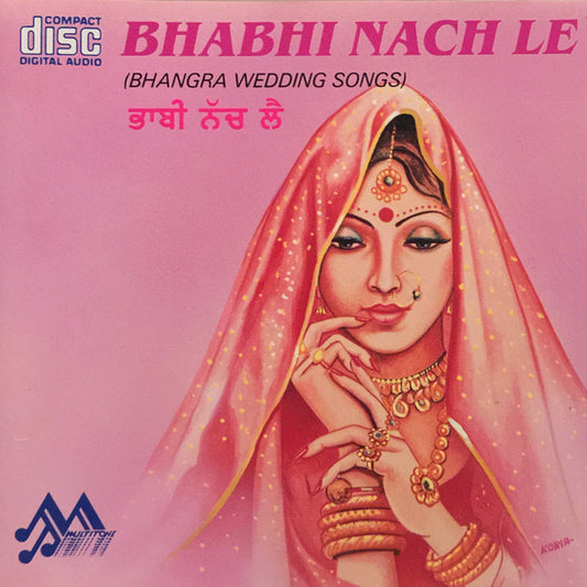 Various : Bhabhi Nach Le (Bhangra Wedding Songs) (CD)